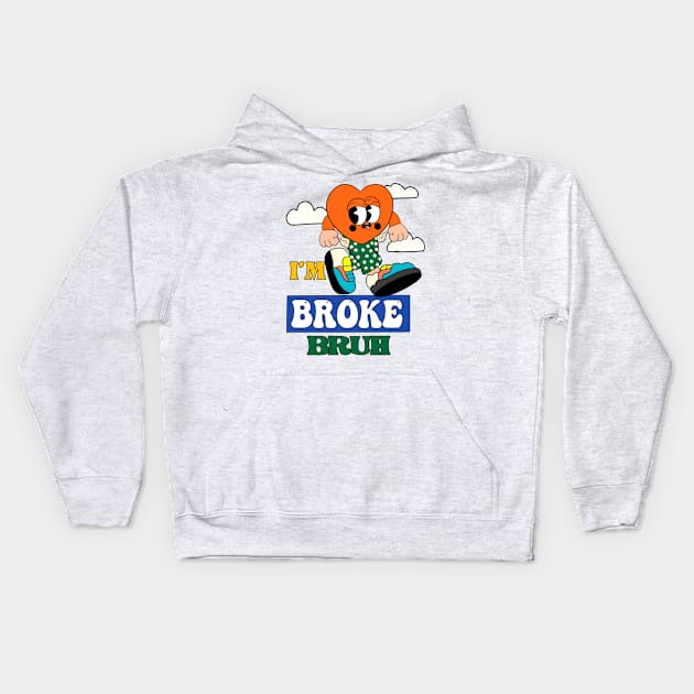 Im Broke bruh Kids Hoodie by AliZaidzjzx